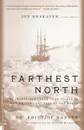 Farthest North. The Incredible Three-Year Voyage to the Frozen Latitudes of the North - Fridtjof Nansen