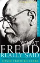 What Freud Really Said. An Introduction to His Life and Thought - David Stafford-Clark