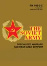 The Soviet Army. Specialized Warfare and Rear Area Support: FM 100-2-2 - Department of the Army