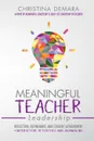 Meaningful Teacher Leadership. Reflection, Refinement, and Student Achievement - Christina DeMara