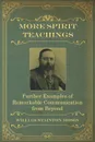 More Spirit Teachings. : Further Examples of Remarkable Communication from Beyond - William Stainton Moses, M. A. Oxon