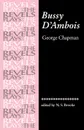 Bussy D'Ambois. George Chapman - George Chapman