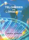 Telomeres and Longevity - Martin K. Ettington