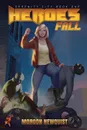 Heroes Fall. A Heroes Unleashed Novel - Morgon Newquist, Thomas Plutarch