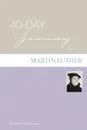 40-Day Journey with Martin Luther - Martin Luther