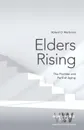 Elders Rising. The Promise and Peril of Aging - Roland D Martinson