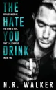The Hate You Drink - N.R. Walker