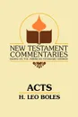 Acts. A Commentary on Acts of the Apostles - H. Leo Boles