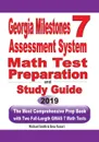 Georgia Milestones Assessment System 7 Math Test Preparation and Study Guide. The Most Comprehensive Prep Book with Two Full-Length GMAS Math Tests - Michael Smith, Reza Nazari
