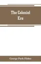 The colonial era - George Park Fisher