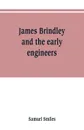 James Brindley and the early engineers - Samuel Smiles