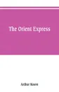 The Orient express - Arthur Moore