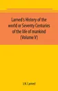 Larned's History of the world or Seventy Centuries of the life of mankind (Volume V) - J.N. Larned