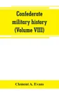 Confederate military history; a library of Confederate States history (Volume VIII) - Clement A. Evans