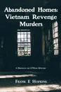 Abandoned Homes. Vietnam Revenge Murders - Frank E Hopkins