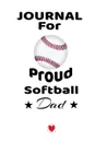 Journal For Proud Softball Dad. Beautiful Mother Son Daughter Book to Father - Notebook To Write Sports Activity To Do Lists, Priorities, Notes, Goals, Achievements, Progress  - Funny Birthday Gift, Journal, 6