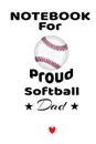 Notebook For Proud Softball Dad. Beautiful Mom, Son, Daughter Book Gift for Father's Day - Notepad To Write Baseball Sports Activities, Progress, Success, Inspiration, Quotes -  6