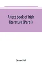 A text book of Irish literature (Part I) - Eleanor Hull