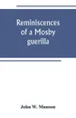 Reminiscences of a Mosby guerilla - John W. Munson