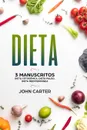 Dieta. 3 Manuscritos - Dieta Cetogenica, Dieta Paleo, Dieta Mediterranea (Libro en Espanol/Diet Book Spanish Version) - John Carter