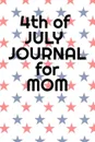 4th Of July Journal For Mom. Journaling Pages For Her About Independence Day, America, USA History, Thomas Jefferson, Founding Fathers & Summer Holiday Themes - Notebook To Write In Gratitude, Tasks, Notes, Quotes, Recipes - Lined Diary Book Gift ... - Juliette Jefferson