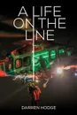 A Life on the Line. A MICA Flight Paramedic's Story - Darren Hodge