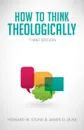 How to Think Theologically - Howard W Stone, James O Duke