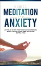 Guided Meditation for Anxiety. Letting Go of Pain, Over-Thinking, OCD, Depression, Worry, Stress With Emotional Healing and Inspired Living - Timothy Willink, Deep Meditation Academy