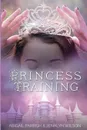 Princess Training - Abigail Parrish, Jenalyn Wilson