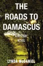 The Roads to Damascus. A Mystery Novel - Lynda McDaniel