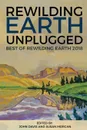 Rewilding Earth Unplugged. Best of Rewilding Earth 2018 - John Davis