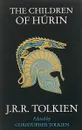 The Children of Húrin - J. R. R. Tolkien, Christopher Tolkien
