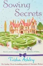 SOWING SECRETS - Trisha Ashley