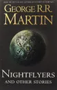 Nightflyers and Other Stories - George R. R. Martin