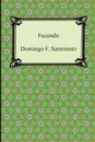 Facundo. Or, Civilization and Barbarism - Domingo F. Sarmiento