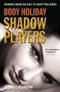 Body Holiday - Shadow Players. The Adventures of Milla Carter - Derek E. Pearson