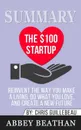 Summary of The .100 Startup. Reinvent the Way You Make a Living, Do What You Love, and Create a New Future by Chris Guillebeau - Abbey Beathan