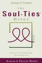 Journey to Freedom, The Soul-Ties. Detox. Break Free From the Relationships that Have Broken You - Kenyon D Martin, Taccara L Martin