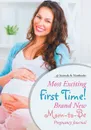 Most Exciting First Time! Brand New Mom-to-Be Pregnancy Journal - @Journals Notebooks