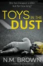 Toys in the Dust. a gripping mystery thriller - N.M. Brown