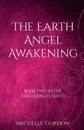 The Earth Angel Awakening - Michelle Gordon