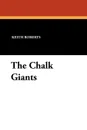 The Chalk Giants - Keith Roberts