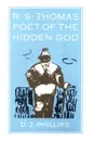 R.S. Thomas. Poet of the Hidden God - Dewi Zephaniah Phillips