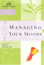 WOF. Managing Your Moods - Marilyn Meberg, Thomas Nelson Publishers