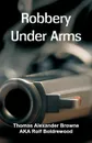 Robbery Under Arms - Thomas Alexander Browne, AKA Rolf Boldrewood