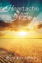 Heartache and Hope - Mary Kay Abbott