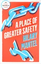 A Place of Greater Safety - Hilary Mantel