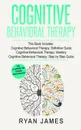 Cognitive Behavioral Therapy. 3 Manuscripts - Cognitive Behavioral Therapy Definitive Guide, Cognitive Behavioral Therapy Mastery, Cognitive ... Behavioral Therapy Series) - Ryan James