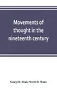 Movements of thought in the nineteenth century - George H. Mead, Merritt H. Moore