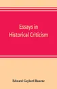 Essays in historical criticism; The legend of Marcus Whitman. The authorship of the federalist. Prince Henry the navigator. The demarcation line. The proposed absorption of Mexico, 1847-1848 Leopold von Ranke - Edward Gaylord Bourne